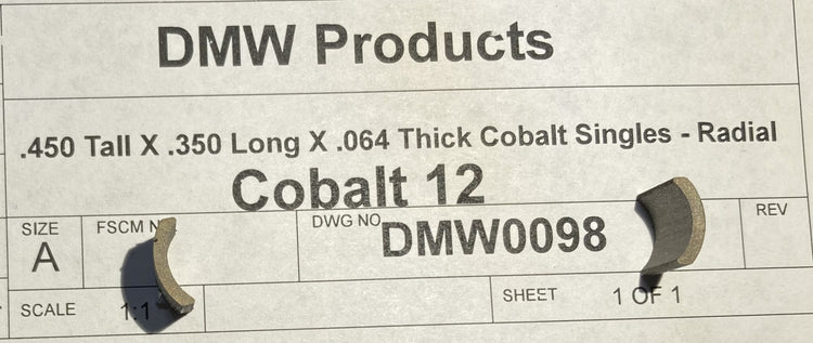 COBALT 12 .450 Tall X .350 Long X .064 Thick Cobalt Singles - Radial